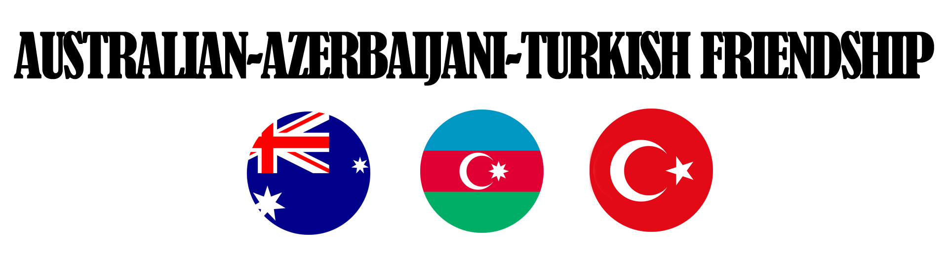 Australian-Azerbaijani-Turkish Friendship